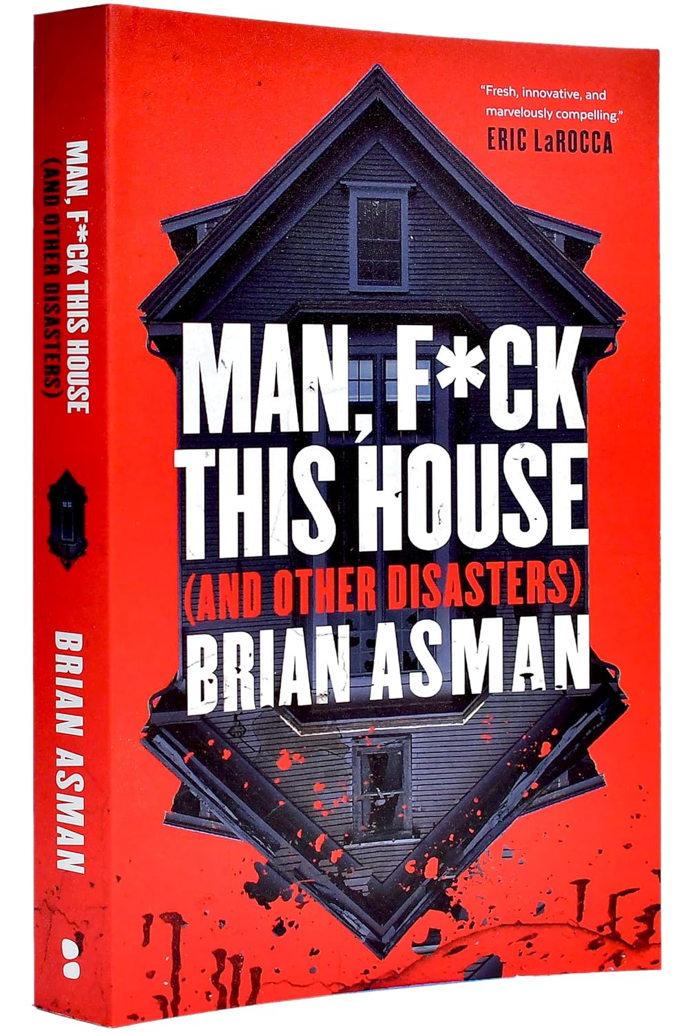Man, F*ck This House (And Other Disasters)