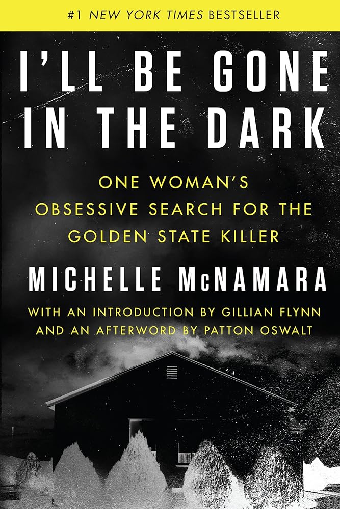 I'll Be Gone in the Dark: One Woman's Obsessive Search for the Golden State Killer cover image