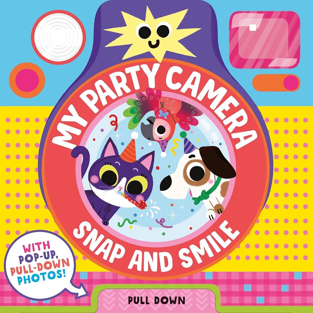 Snap and Smile: My Party Camera: Interactive Pull-Tab Camera Book for Kids cover image