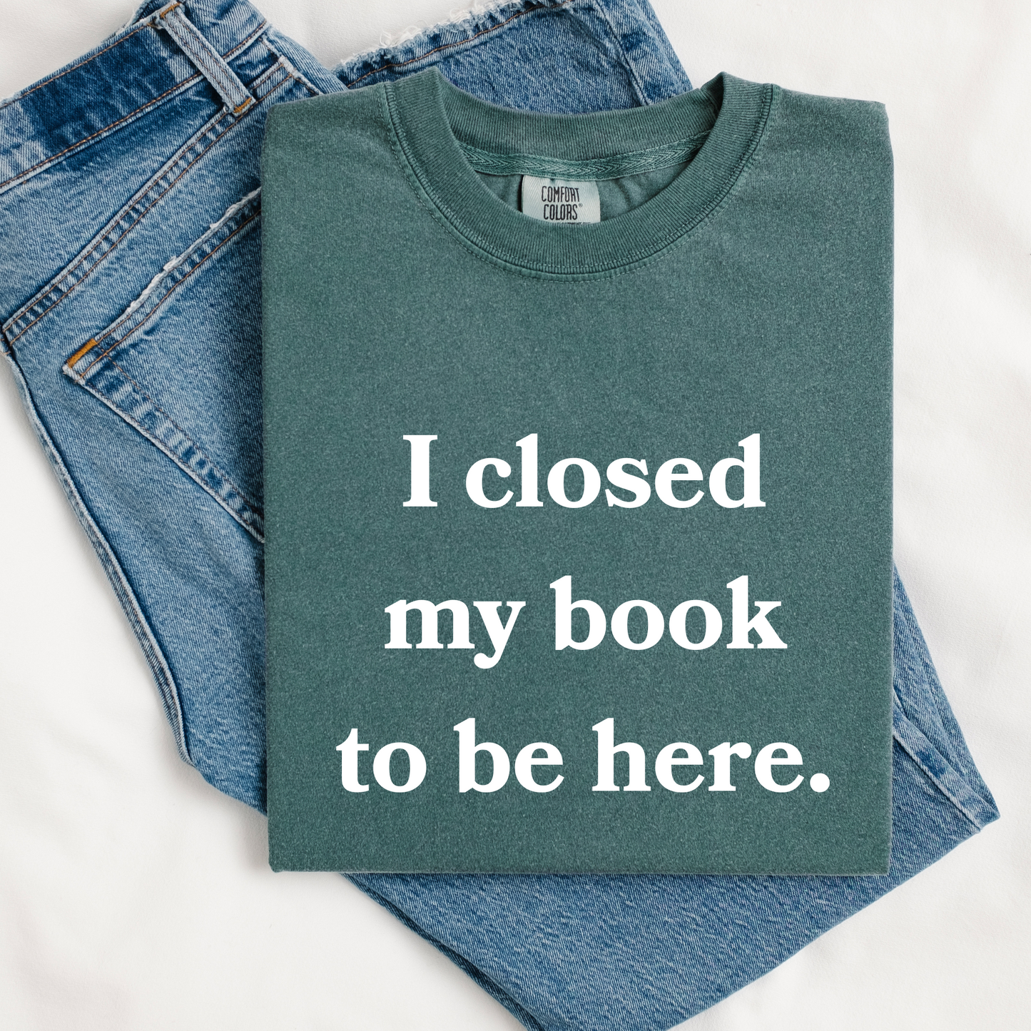 I Closed My Book To Be Here T-Shirt