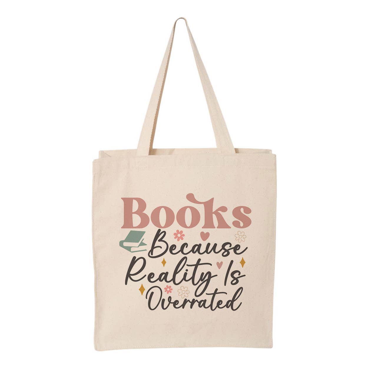 Books Because Reality is Overrated Tote Bag