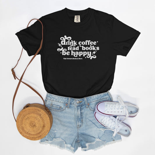 Drink Coffee, Read Books, Be Happy T-Shirt