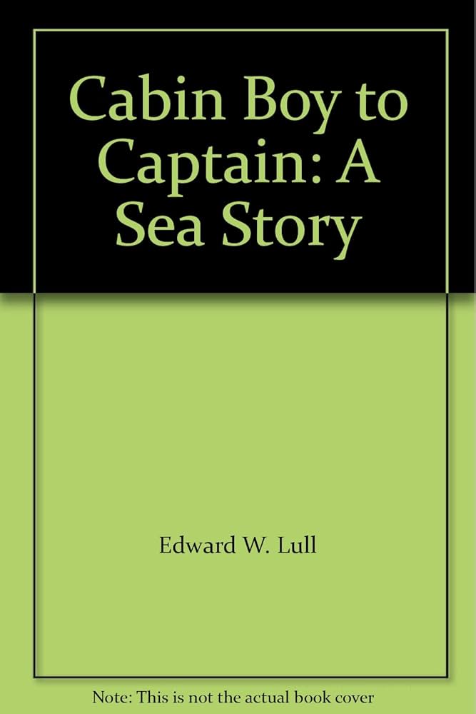 Cabin Boy to Captain: A Sea Story