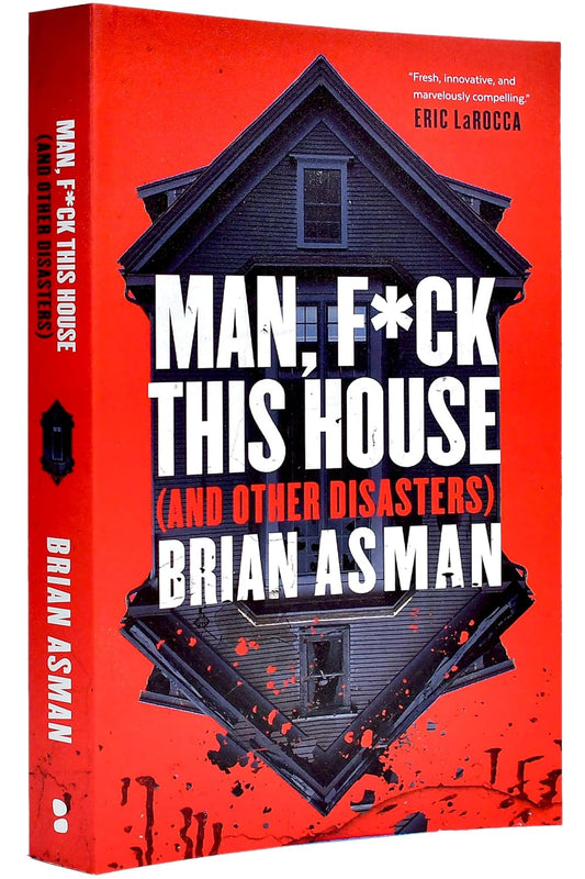 Man, F*ck This House (And Other Disasters)