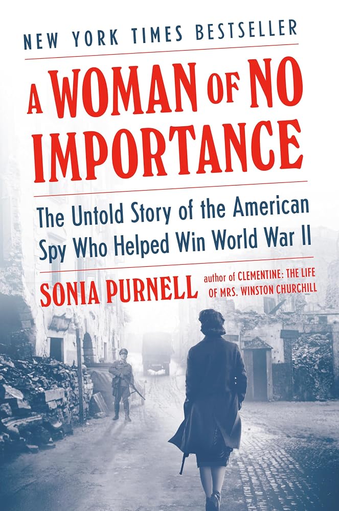 A Woman of No Importance: The Untold Story of the American Spy Who Helped Win World War II cover image