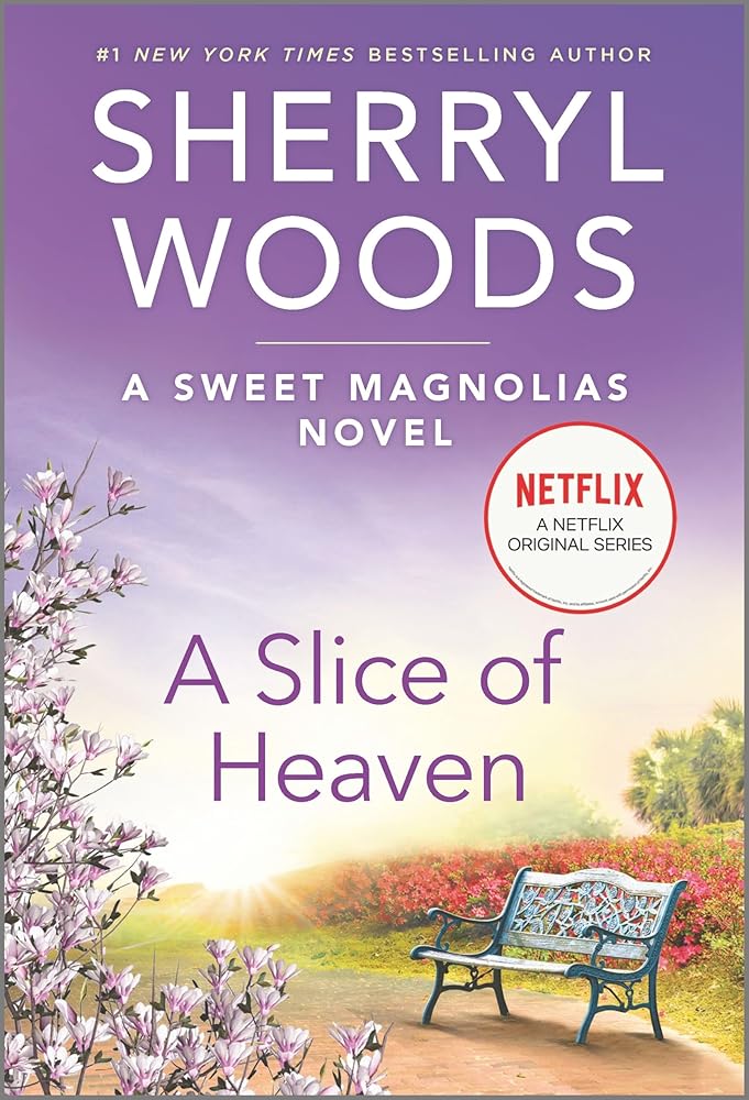 A Slice of Heaven: A Novel – A Netflix Original Series Small Town Second Chance Romance (A Sweet Magnolias Novel, 2) cover image