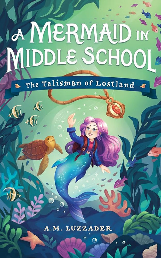 A Mermaid in Middle School Book 1: The Talisman of Lostland cover image