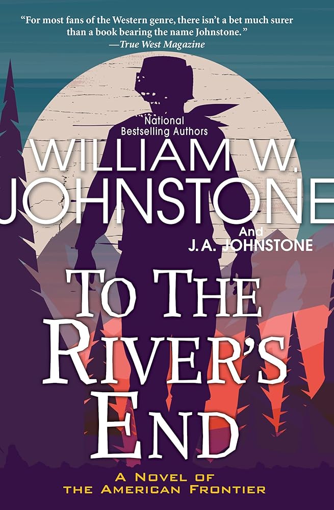 To the River's End: A Thrilling Western Novel of the American Frontier cover image