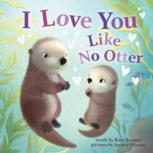 I Love You Like No Otter: A Funny and Sweet Board Book for Babies and Toddlers (Punderland) cover image