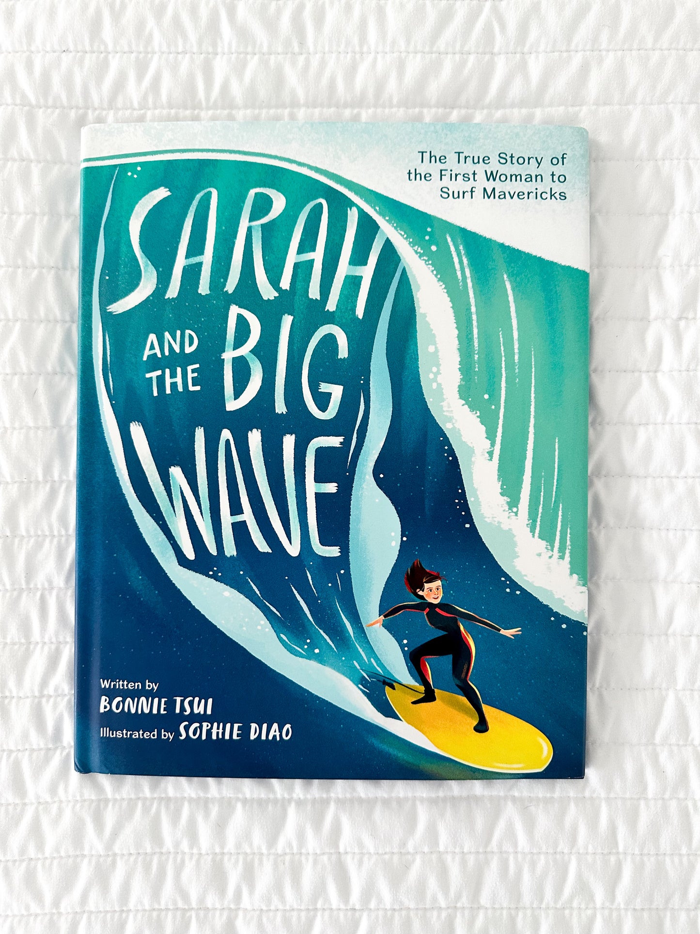 Sarah and the Big Wave: the True Story of the First Woman to Surf Mavericks by Bonnie Tsui